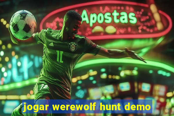 jogar werewolf hunt demo